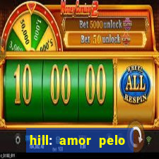 hill: amor pelo jogo online